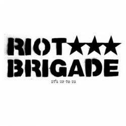Riot Brigade : It's Up to Us Riot Brigade : It's Up to Us
